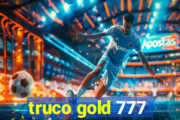 truco gold 777